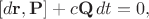 $$[d\mathbf{r},\mathbf{P}]+c\mathbf{Q}\,dt=0,$$