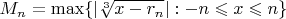 $M_n=\max\{|\sqrt[3]{x-r_n}|:-n\leqslant x\leqslant n\}$