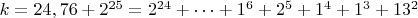 $ k=24,76+2^{25}=2^{24}+&hellip;+1^6+2^5+1^4+1^3+13^2$
