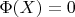 $\Phi(X)=0$