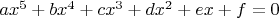 $ax^5+bx^4+cx^3+dx^2+ex+f=0$