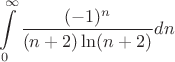 \[
\int\limits_0^\infty  {\frac{{( - 1)^n }}
{{(n + 2)\ln (n + 2)}}dn} 
\]