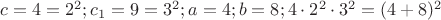 $c=4=2^2;c_1=9=3^2;a=4;b=8;4\cdot 2^2 \cdot 3^2=(4+8)^2$