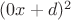 $(0x+d)^2$