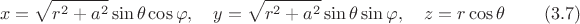 $$
x = \sqrt{r^2 + a^2} \sin\theta \cos\varphi, \quad
y = \sqrt{r^2 + a^2} \sin\theta \sin\varphi, \quad
z = r \cos\theta \eqno(3.7)
$$