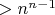 $>n^{n-1}$