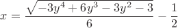 $x=\dfrac {\sqrt{-3y^4+6y^3-3y^2-3}} 6-\dfrac 1 2$
