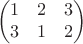 $$\begin{pmatrix}
 1 & 2  & 3\\
 3 &  1 & 2
\end{pmatrix}$$