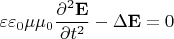 $$\varepsilon\varepsilon_0\mu\mu_0\dfrac{\partial^2\mathbf{E}}{\partial t^2}-\Delta\mathbf{E}=0$$