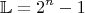 $$\mathbb{L} = 2^n - 1$