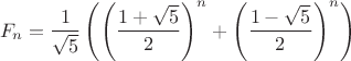 $$F_n=\frac1{\sqrt5}\left(\left(\frac{1+\sqrt5}2\right)^n+\left(\frac{1-\sqrt5}2\right)^n\right)$$