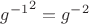 ${g^{-1}}^2 = g^{-2}$