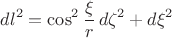 $$dl^2=\cos^2\frac{\xi}{r}\,d\zeta^2+d\xi^2$$