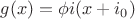 $g(x)=\phi i(x+i_0)$