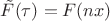 $\tilde F(\tau)=F(nx)$