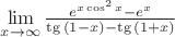 $\lim\limits_{x\to\infty}^{}\frac{e^{x\cos^{2}x}-e^{x}}{\tg{(1-x)}-\tg{(1+x)}}$