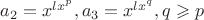 $a_2 =x^{lx^p}, a_3 = x^{lx^q}, q \geqslant p$