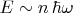 $E\sim n\,\hbar\omega$