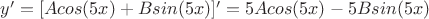 ${y'}={[{A}{cos(5x)}+{B}{sin(5x)}]'}={5}{A}{cos(5x)}-{5}{B}{sin(5x)}$