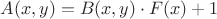$A(x,y)= B(x,y)\cdot F(x) +1$