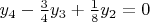 $y_4-\frac{3}{4}y_3+\frac{1}{8}y_2=0$