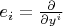 $e_i=\frac{\partial}{\partial y^i}$