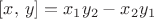 $[x,\,y] = x_1y_2-x_2y_1$