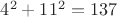 $4^2+11^2=137$