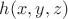 $h(x,y,z)$