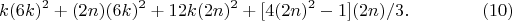 $$k(6k)^2+(2n)(6k)^2+12k(2n)^2+[4(2n)^2-1](2n)/3.      \eqno(10)$$