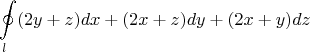 $$\oint\limits_{l}^{}(2y+z)dx+(2x+z)dy+(2x+y)dz$$