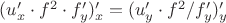 $(u'_x\cdot f^2\cdot f'_y )'_x=(u'_y\cdot f^2 /f'_y)'_y$
