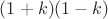 $(1+k)(1-k)$