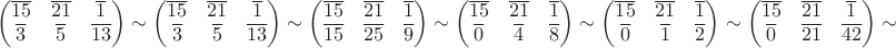 $$\begin{pmatrix}
\overline{15} &\overline{21} & \overline{1} \\
\overline{3} & \overline{5} & \overline{13} 
\end{pmatrix}\sim\begin{pmatrix}
\overline{15} &\overline{21} & \overline{1} \\
\overline{3} & \overline{5} & \overline{13} 
\end{pmatrix}\sim\begin{pmatrix}
\overline{15} &\overline{21} & \overline{1} \\
\overline{15} & \overline{25} & \overline{9} 
\end{pmatrix}\sim\begin{pmatrix}
\overline{15} &\overline{21} & \overline{1} \\
\overline{0} & \overline{4} & \overline{8} 
\end{pmatrix}\sim\begin{pmatrix}
\overline{15} &\overline{21} & \overline{1} \\
\overline{0} & \overline{1} & \overline{2} 
\end{pmatrix}\sim\begin{pmatrix}
\overline{15} &\overline{21} & \overline{1} \\
\overline{0} & \overline{21} & \overline{42} 
\end{pmatrix}\sim$$