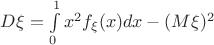 $D\xi=\int\limits_{0}^{1}x^2f_{\xi}(x)dx-(M\xi)^2$