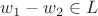 $w_1 - w_2 \in L$