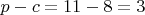 $p-c=11-8=3$