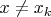 $x\ne {{x}_{k}}$