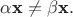 $\alpha \textbf x\ne \beta \textbf x.$