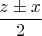 $\dfrac{z\pm x}{2}$