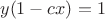 $$y(1-cx)=1$$
