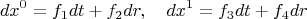 $$
dx^0 = f_1 dt + f_2 dr, \quad dx^1 = f_3 dt + f_4 dr
$$