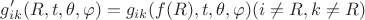 $$g'_{ik}(R,t,\theta,\varphi)=g_{ik}(f(R),t,\theta,\varphi) (i \neq R, k \neq R)$$