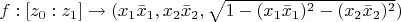 $f: [z_0 : z_1] \rightarrow (x_1 \bar x_1, x_2 \bar x_2, \sqrt{1 - (x_1 \bar x_1)^2 - (x_2 \bar x_2)^2})$