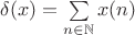 $\delta(x)=\sum\limits_{n\in\mathbb N} x(n)$