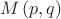 \[
M\left( {p,q} \right)
\]