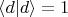 $\langle d|d\rangle = 1$