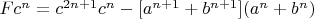 $Fc^n =c^{2n+1}c^n-[a^{n+1}+b^{n+1}](a^n+b^n)$