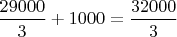 $\dfrac{29000}{3}+1000=\dfrac{32000}{3}$