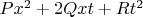 $Px^2+2Qxt+Rt^2$